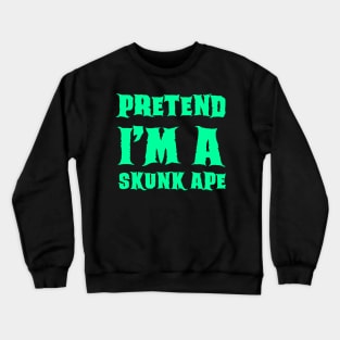 Pretend I'm a Skunk Ape - Lazy Costume Crewneck Sweatshirt